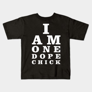 I am one dope chick Kids T-Shirt